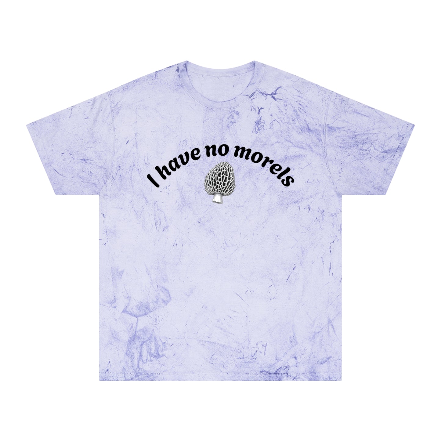 Eco-Friendly Unisex Color Blast T-Shirt - 'I Have No Morels'