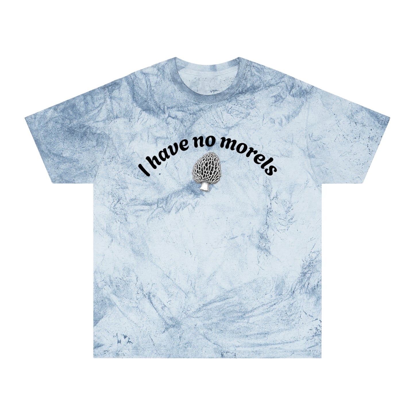 Eco-Friendly Unisex Color Blast T-Shirt - 'I Have No Morels'